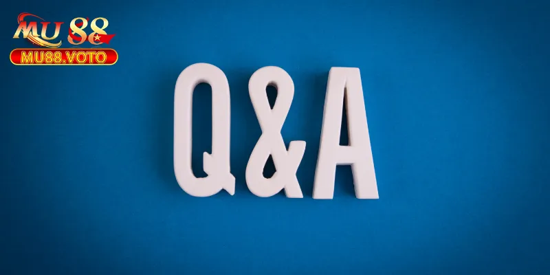 Câu Hỏi Thường Gặp 3 Câu hỏi về các trò chơi và trải nghiệm tại MU88