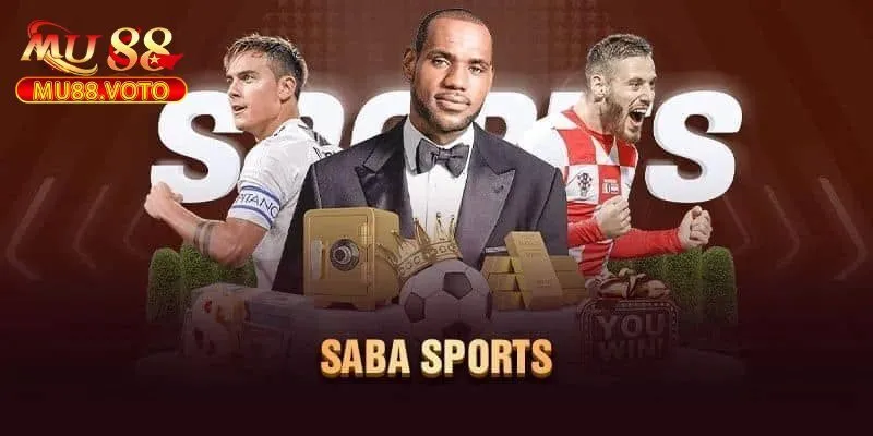 Tại Sao Nên Chơi SABA Sports Tại MU88